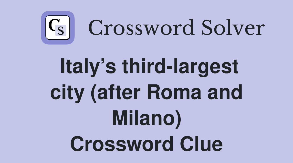 Italy’s third-largest city (after Roma and Milano) Crossword Clue