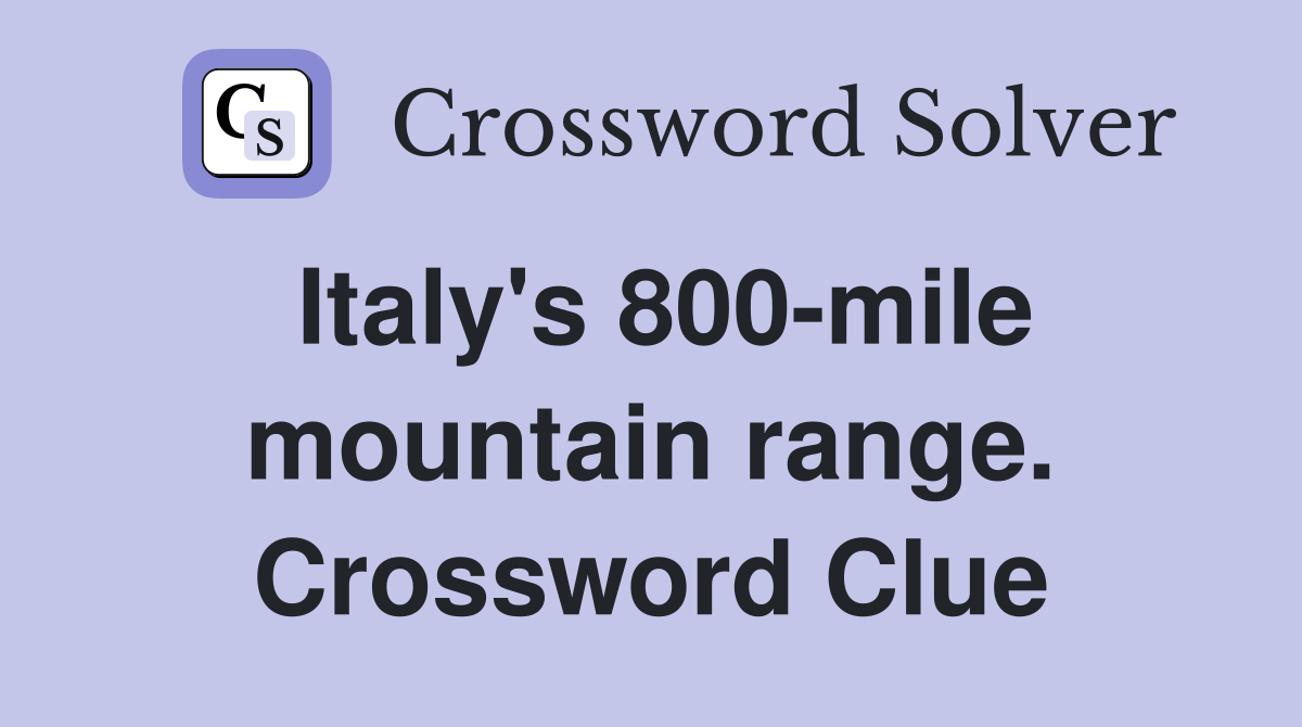 Italy's 800-mile mountain range. Crossword Clue
