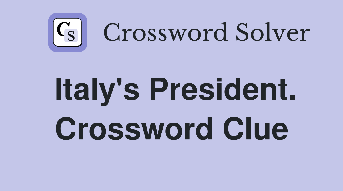 Italy's President. Crossword Clue