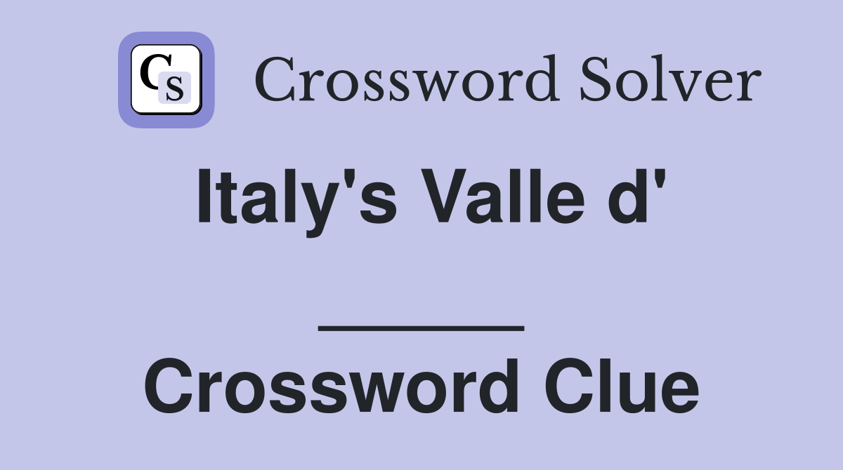 Italy's Valle d' _____ Crossword Clue