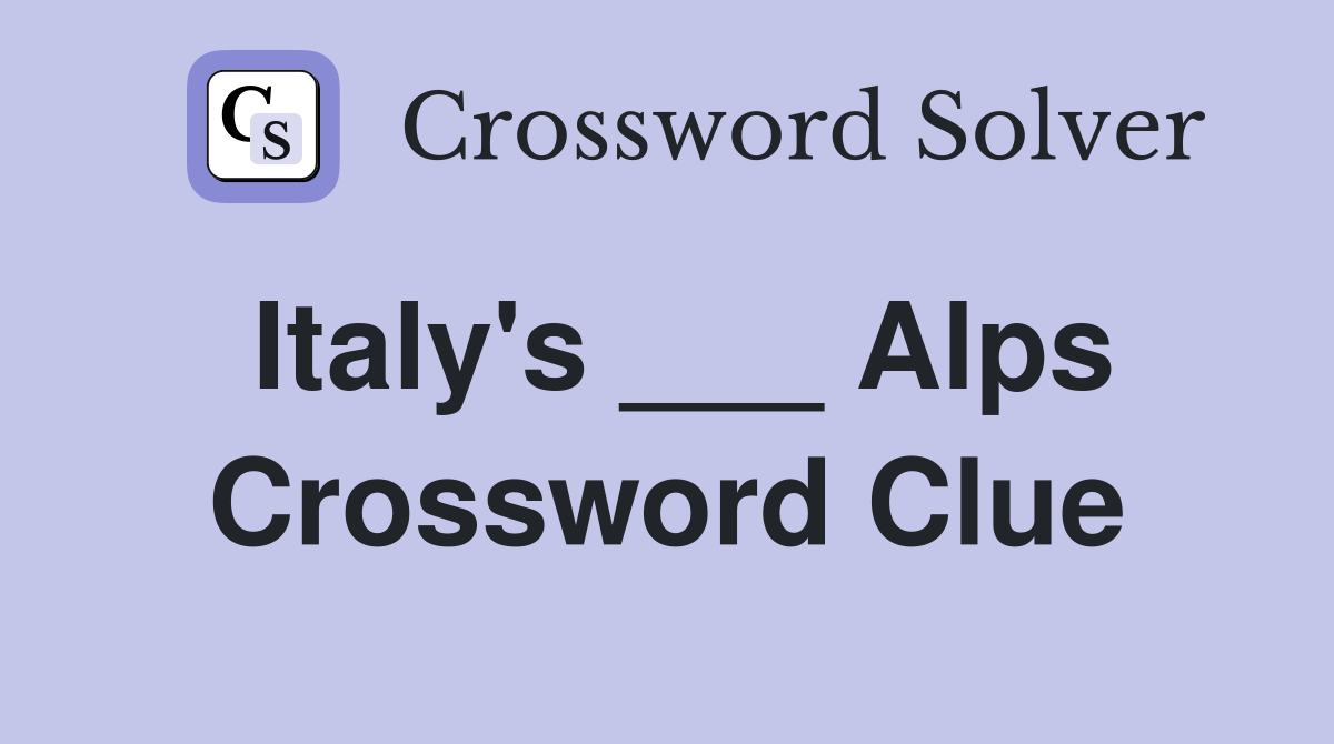Italy's ___ Alps Crossword Clue