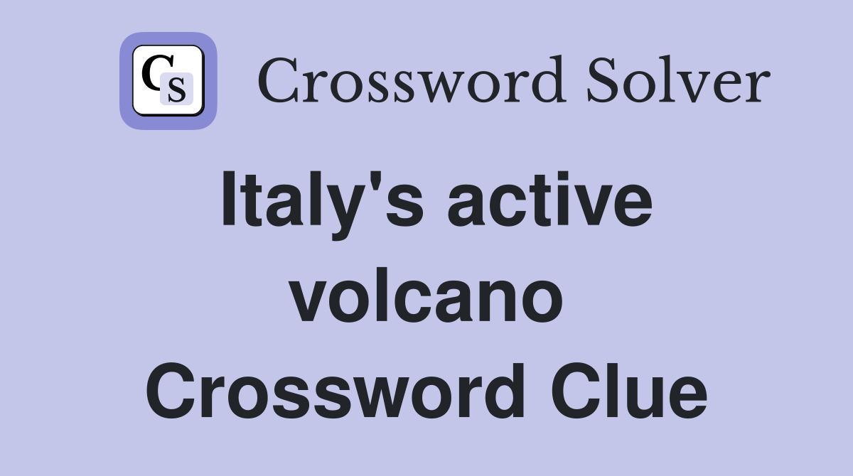 Italy's active volcano Crossword Clue