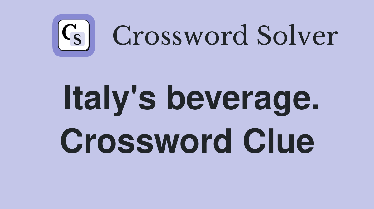 Italy's beverage. Crossword Clue