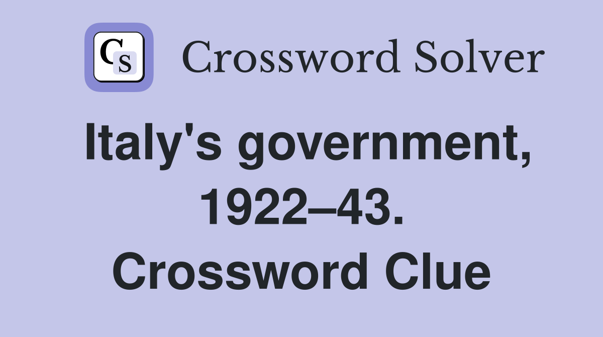 Italy's government, 1922–43. Crossword Clue