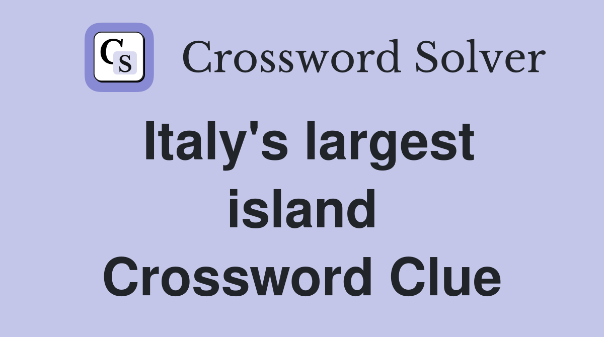 Italy's largest island Crossword Clue