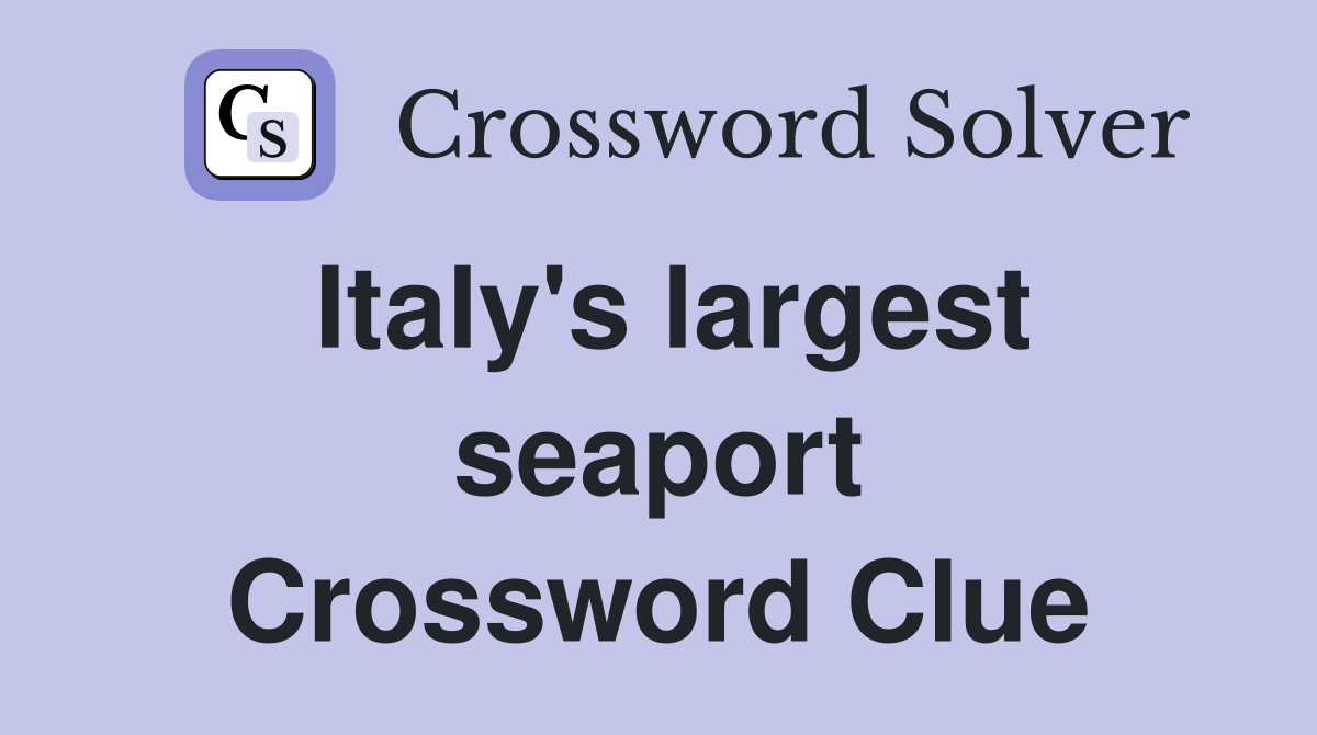 Italy's largest seaport Crossword Clue
