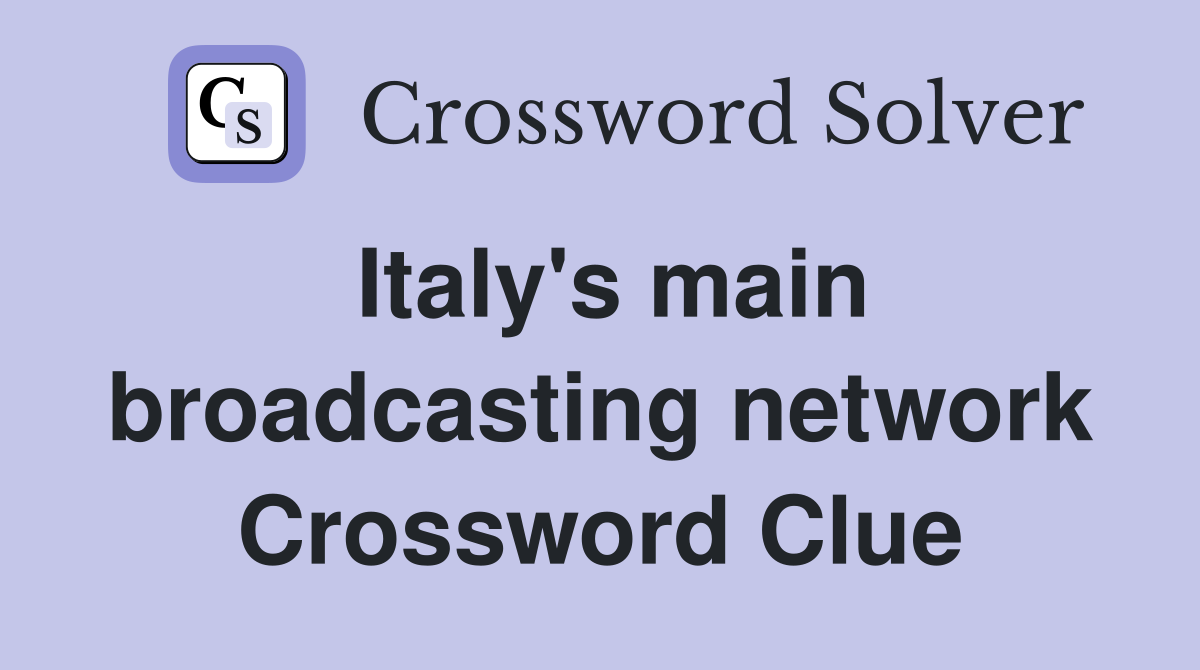 Italy's main broadcasting network Crossword Clue