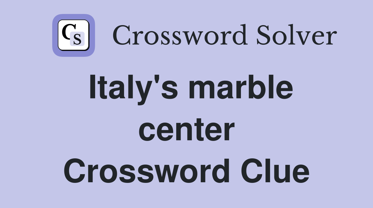 Italy's marble center Crossword Clue