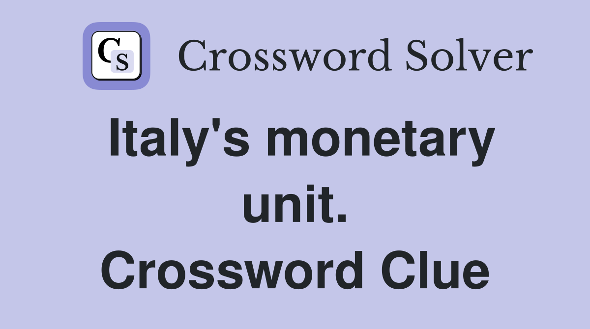 Italy's monetary unit. Crossword Clue