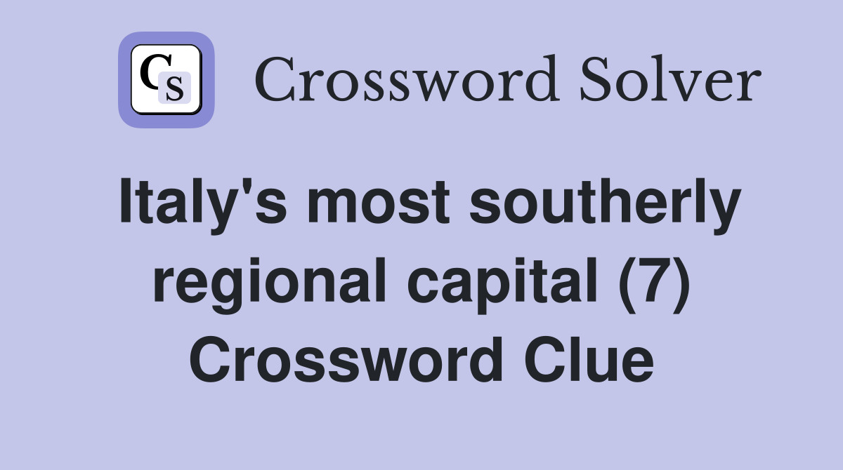 Italy's most southerly regional capital (7) Crossword Clue