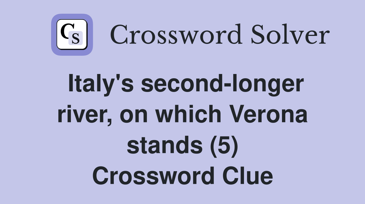 Italy's second-longer river, on which Verona stands (5) Crossword Clue