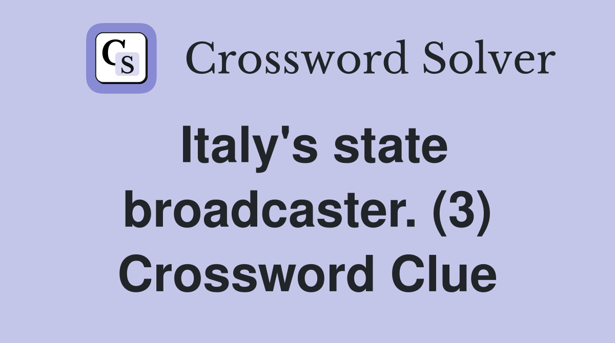 Italy's state broadcaster. (3) Crossword Clue