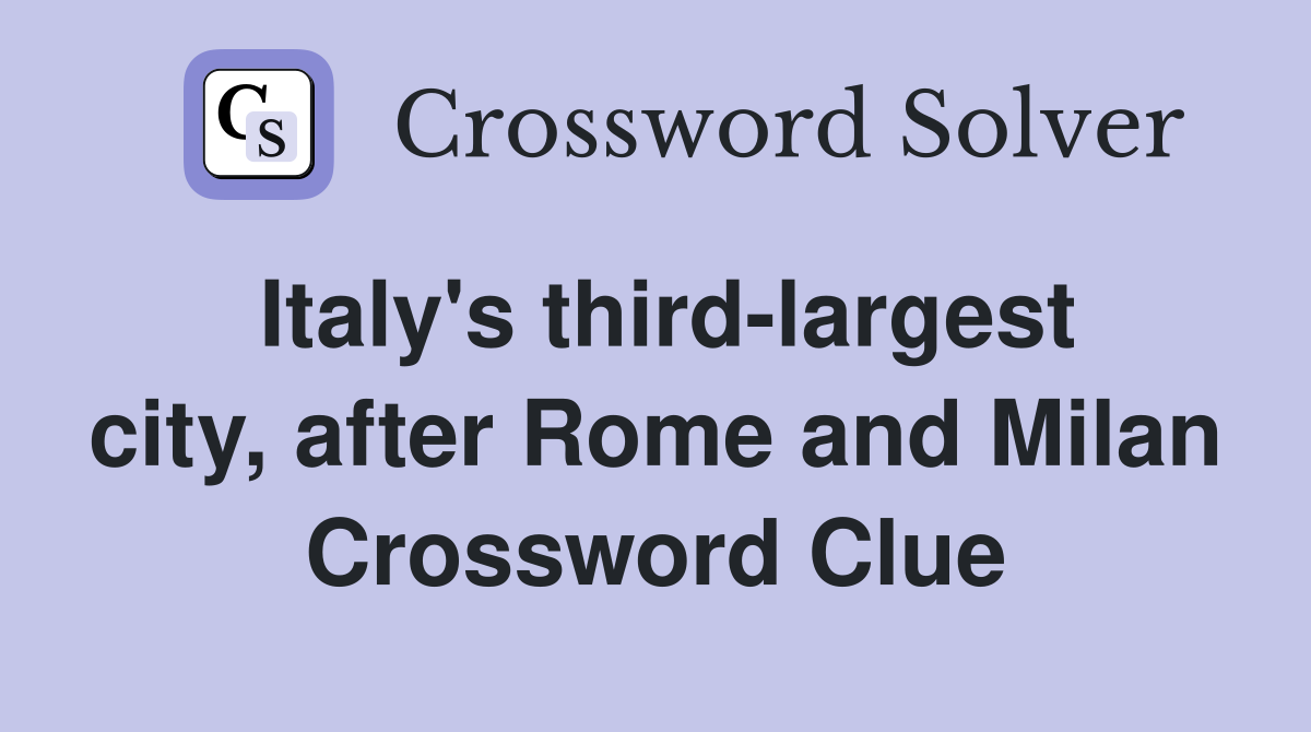 Italy's third-largest city, after Rome and Milan Crossword Clue