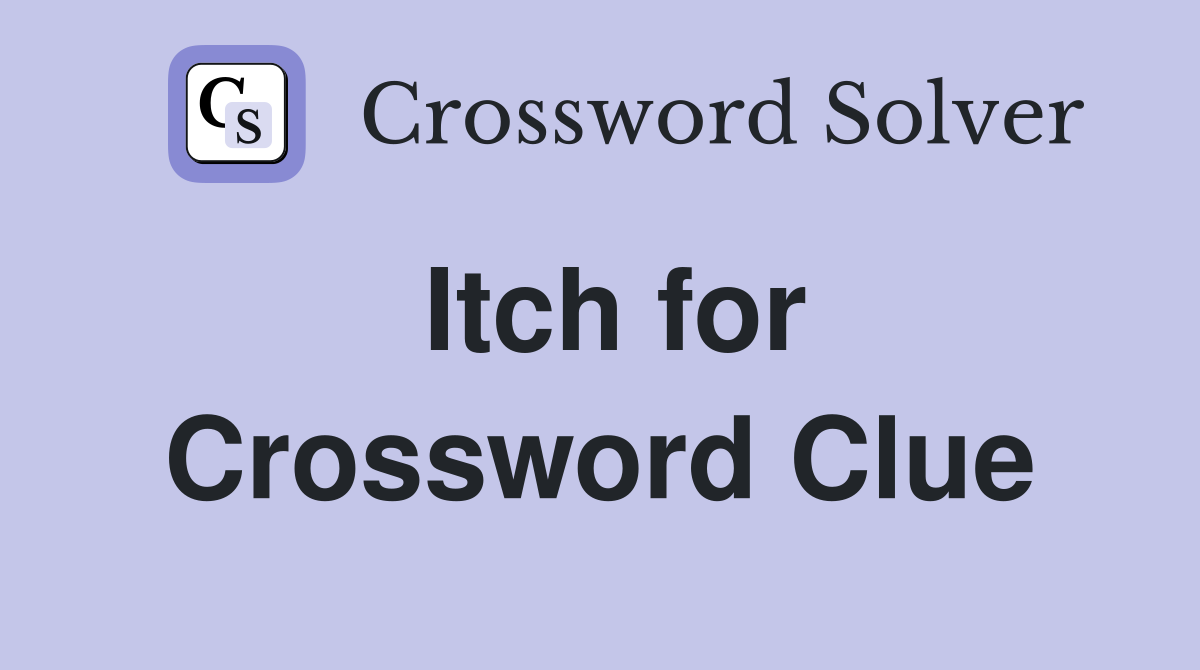 Itch for Crossword Clue