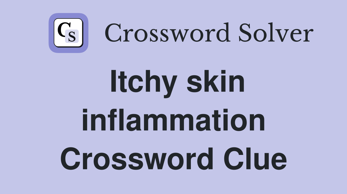 Itchy skin inflammation Crossword Clue