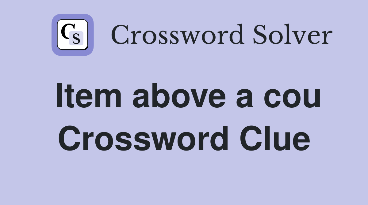 Item above a cou Crossword Clue