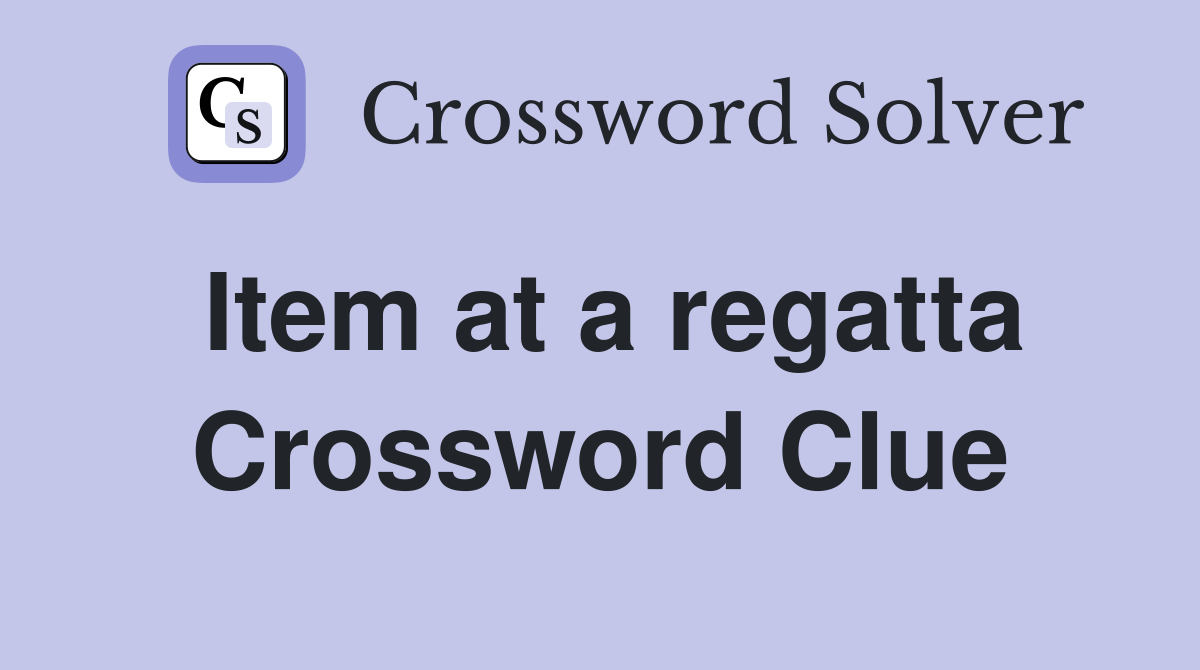Item at a regatta Crossword Clue