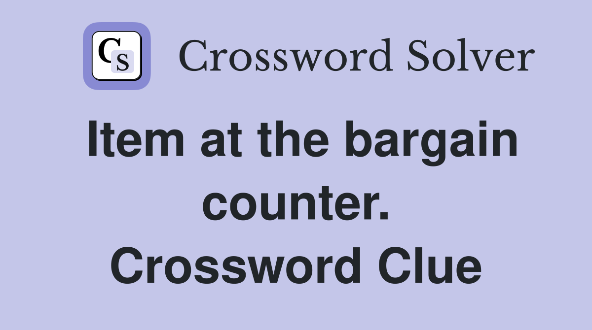 Item at the bargain counter. Crossword Clue