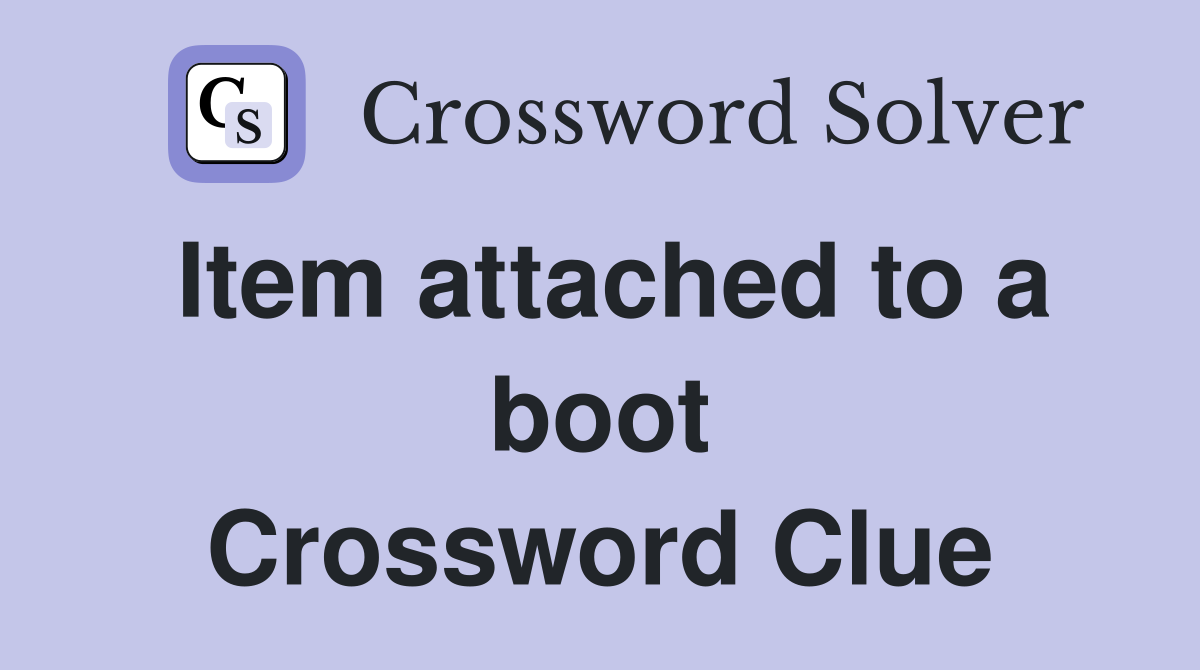 Item attached to a boot Crossword Clue