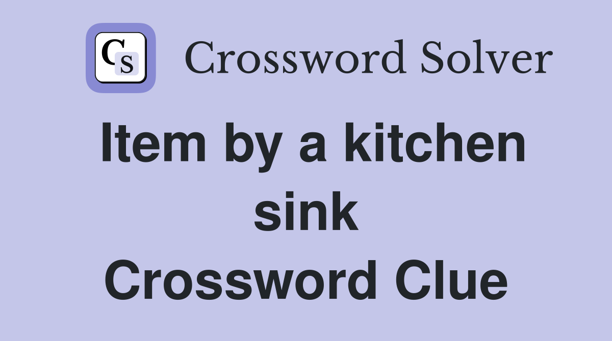 Item by a kitchen sink Crossword Clue