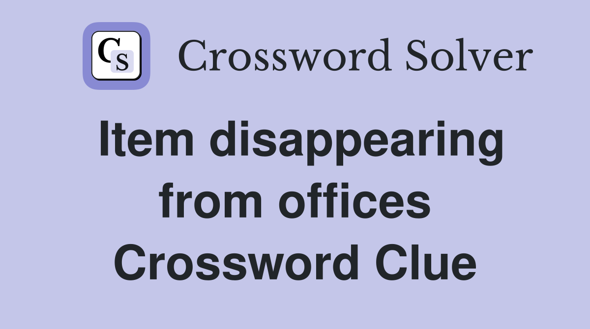 Item disappearing from offices Crossword Clue