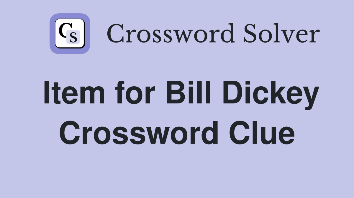 Item for Bill Dickey Crossword Clue