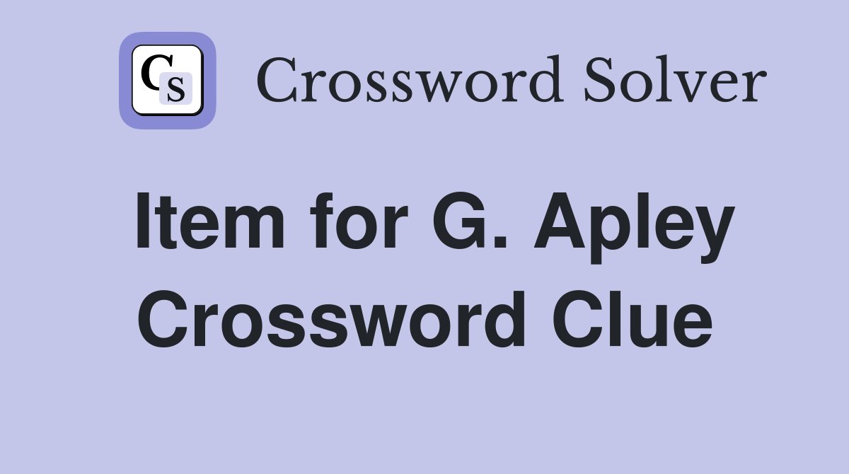 Item for G. Apley Crossword Clue