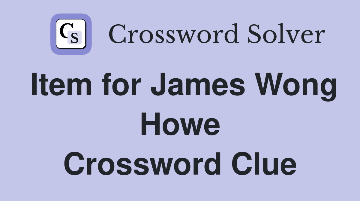 Item for James Wong Howe Crossword Clue