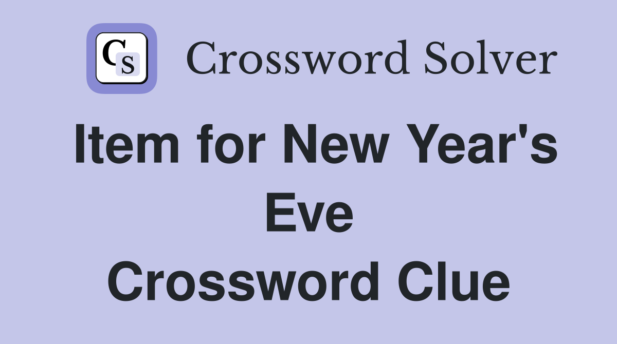 Item for New Year's Eve Crossword Clue