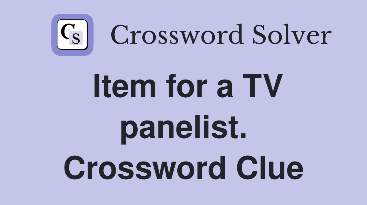 Item for a TV panelist. Crossword Clue