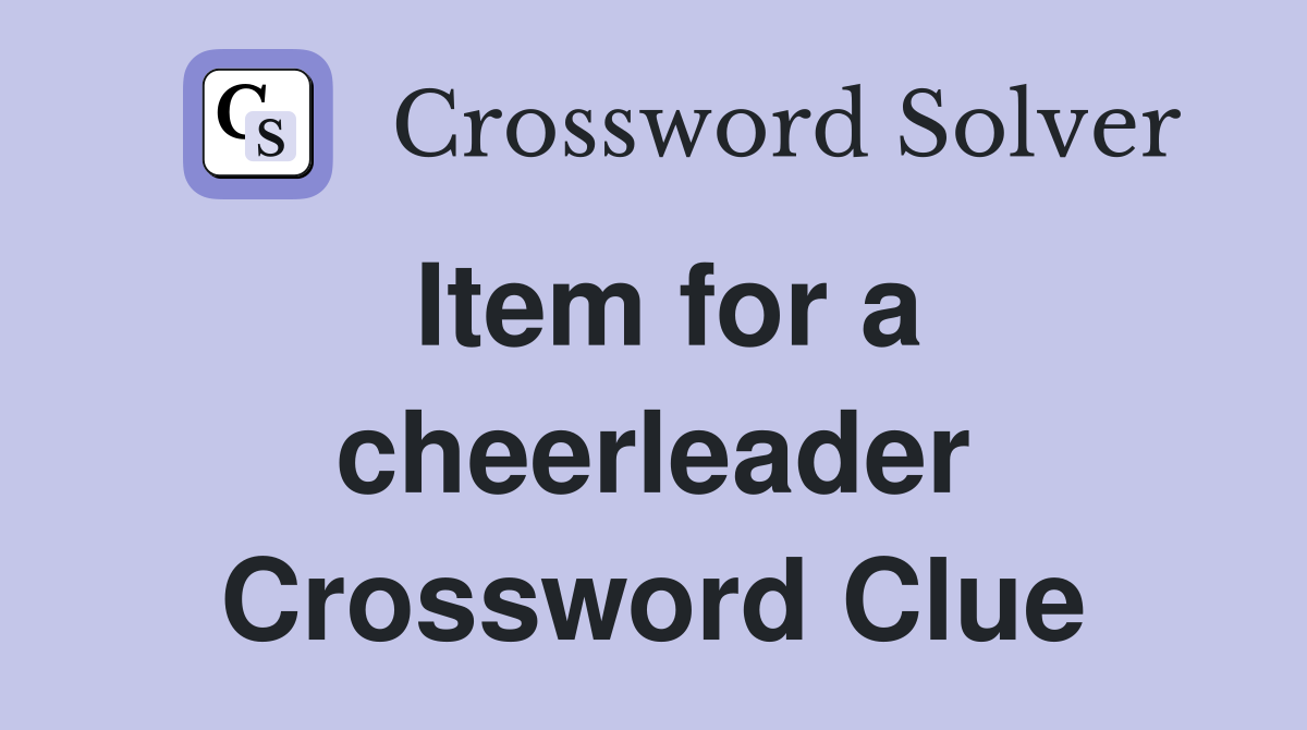 Item for a cheerleader Crossword Clue