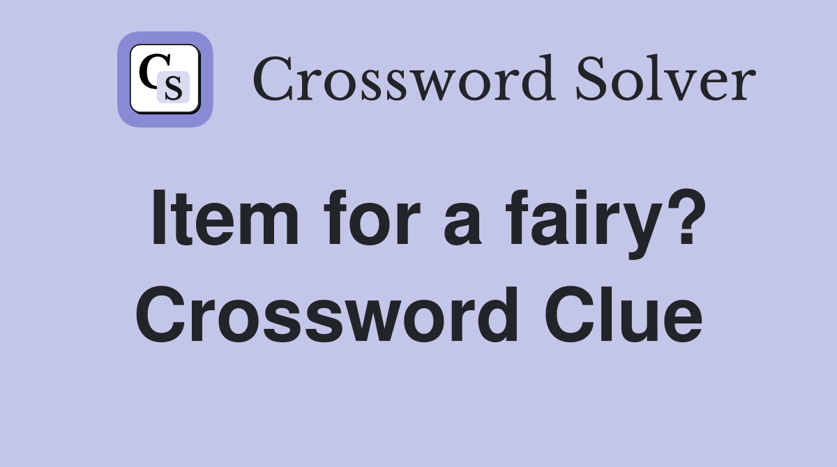 Item for a fairy? Crossword Clue
