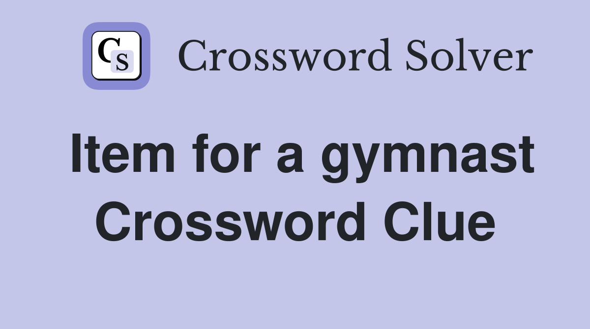 Item for a gymnast Crossword Clue