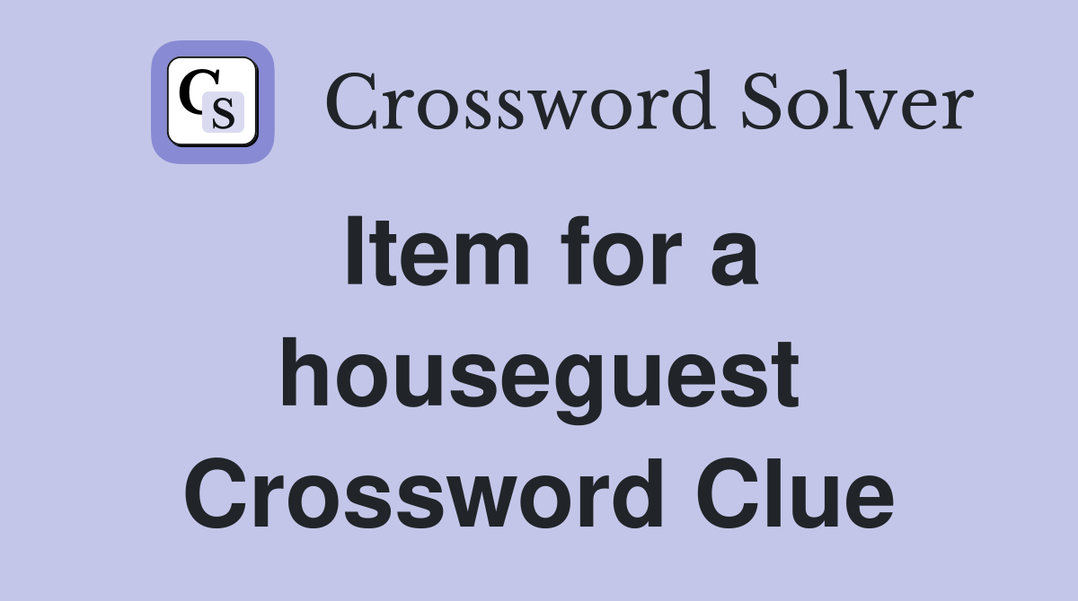 Item for a houseguest Crossword Clue