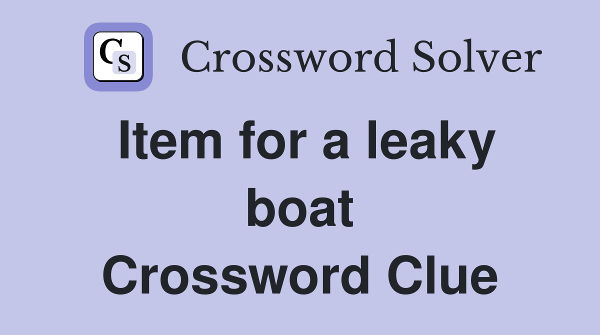 Item for a leaky boat Crossword Clue