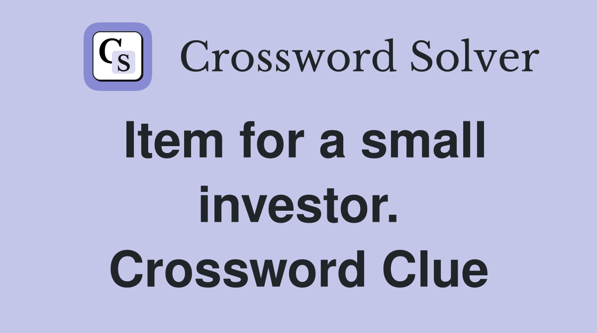 Item for a small investor. Crossword Clue