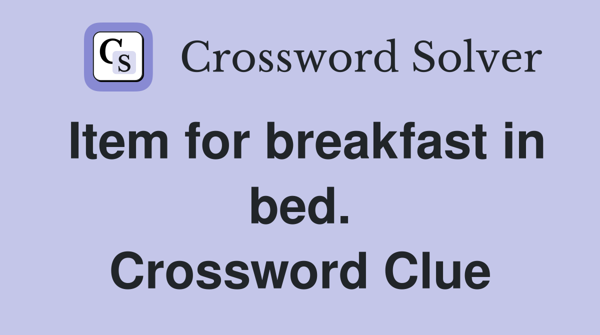 Item for breakfast in bed. Crossword Clue
