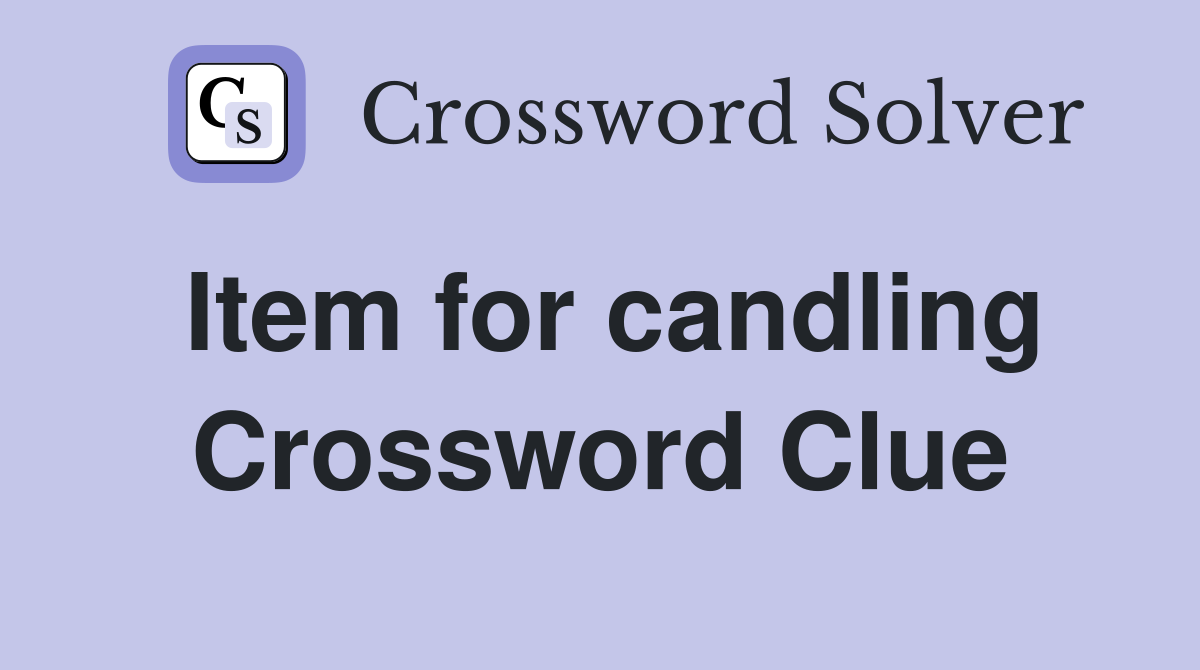 Item for candling Crossword Clue