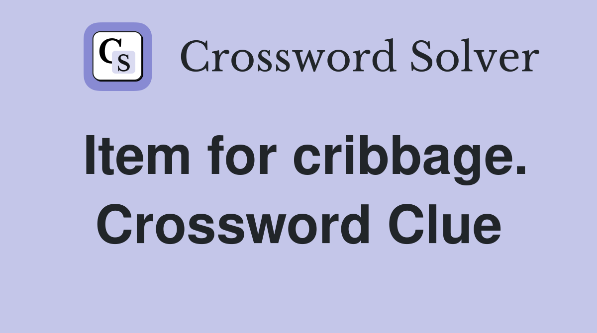 Item for cribbage. Crossword Clue