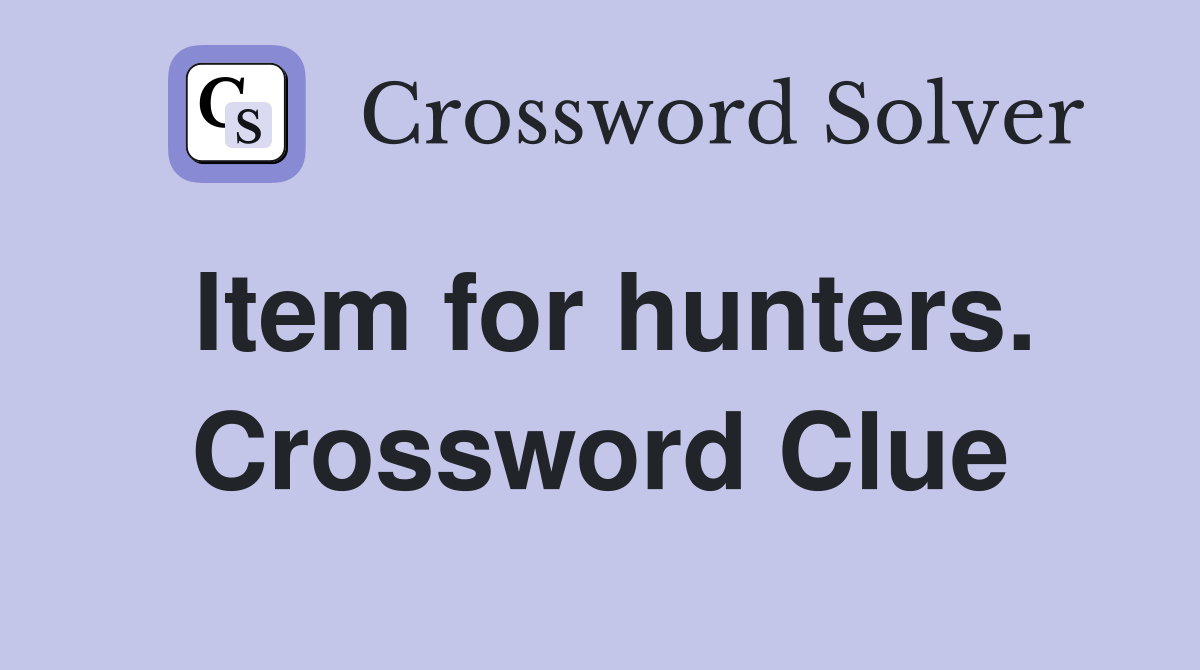 Item for hunters. Crossword Clue