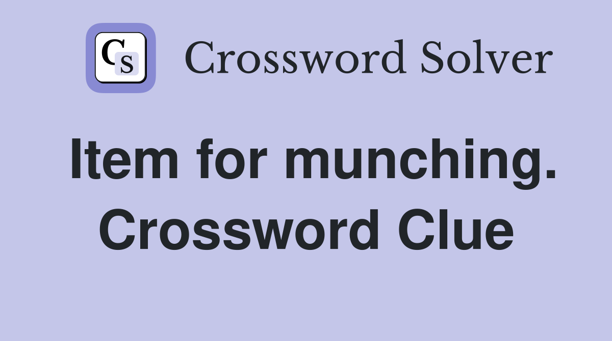 Item for munching. Crossword Clue