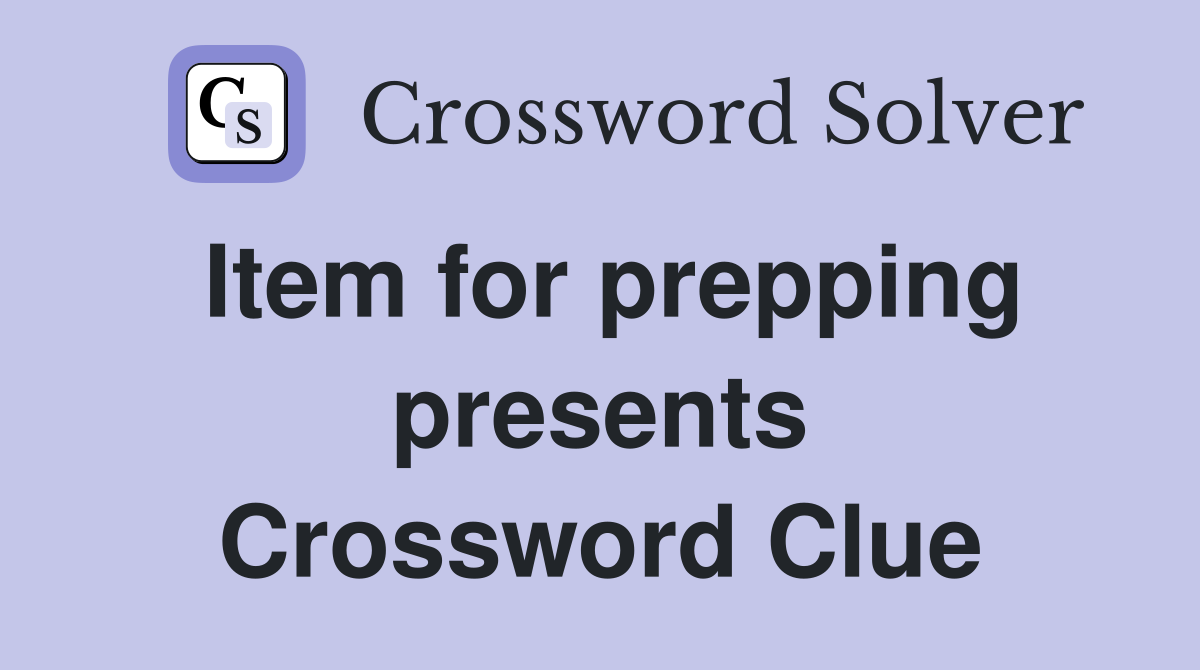 Item for prepping presents Crossword Clue