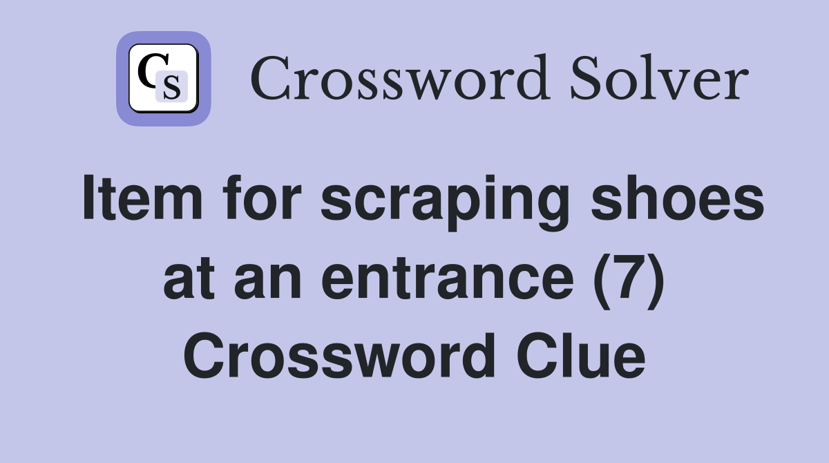 Item for scraping shoes at an entrance (7) Crossword Clue