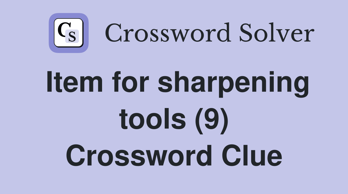 Item for sharpening tools (9) Crossword Clue