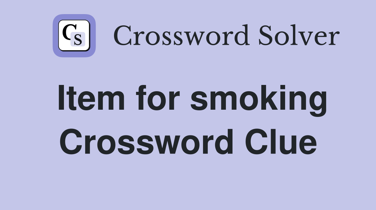 Item for smoking Crossword Clue