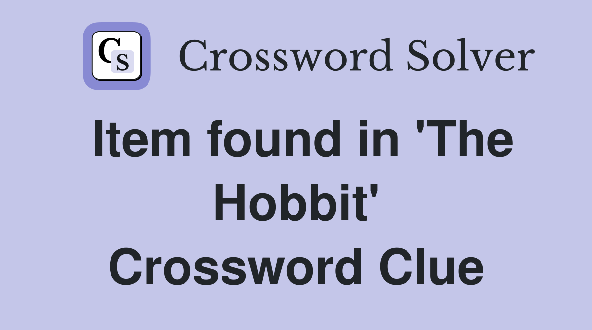 Item found in 'The Hobbit' Crossword Clue