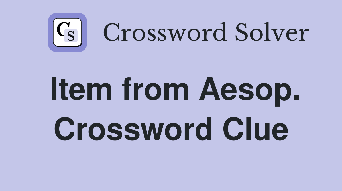 Item from Aesop. Crossword Clue