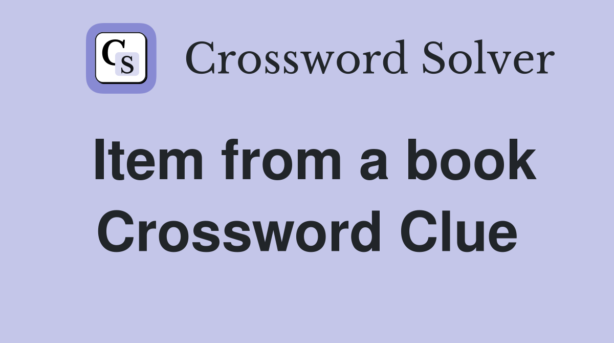 Item from a book Crossword Clue Answers Crossword Solver
