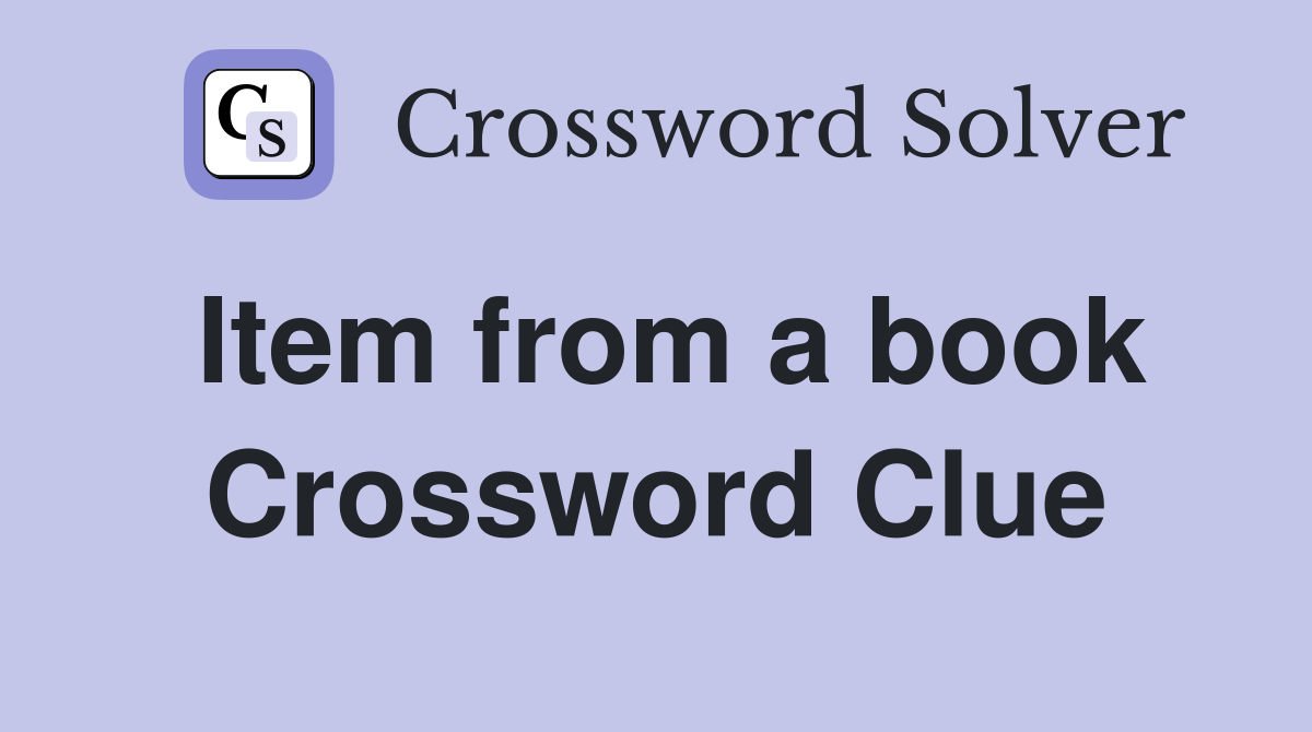Item from a book Crossword Clue