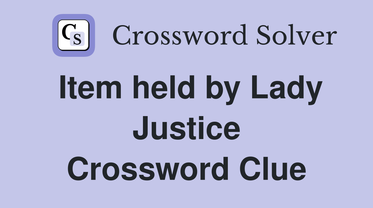 Item held by Lady Justice Crossword Clue